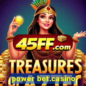 power bet.casino